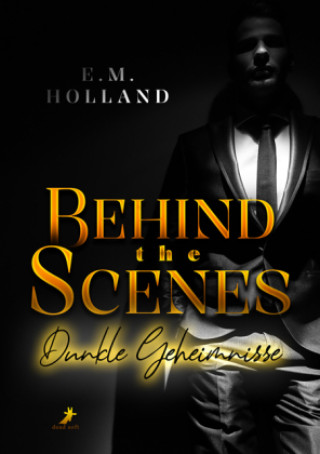 Knjiga Behind the scenes - Dunkle Geheimnisse E.M. Holland