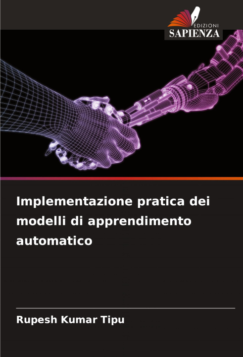 Knjiga Implementazione pratica dei modelli di apprendimento automatico RUPESH KUMAR TIPU