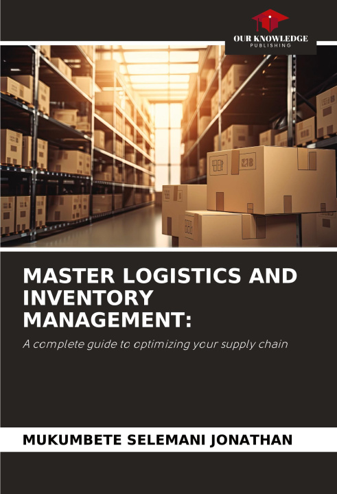 Buch MASTER LOGISTICS AND INVENTORY MANAGEMENT: MUKUMBETE SELEMANI JONATHAN