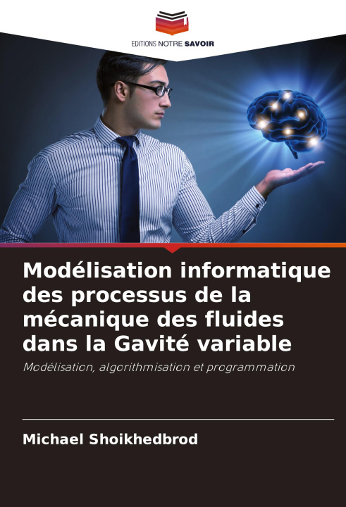 Carte Modélisation informatique des processus de la mécanique des fluides dans la Gavité variable Michael Shoikhedbrod