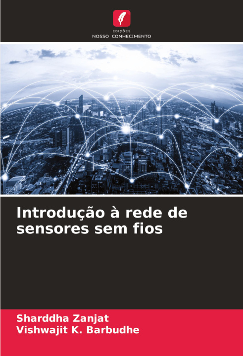 Knjiga Introduç?o ? rede de sensores sem fios Vishwajit K. Barbudhe