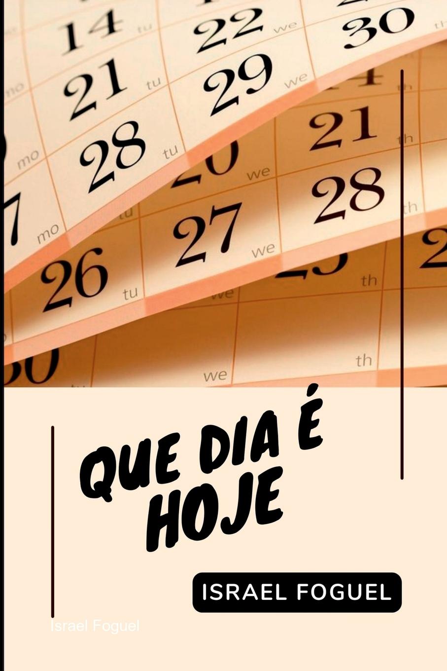 Kniha Que Dia É Hoje? Foguel Israel