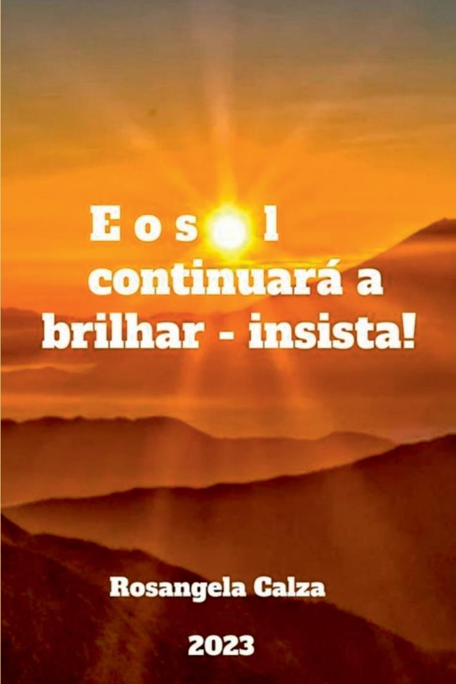 Knjiga E O Sol Continuará A Brilhar - Insista! Calza Rosangela