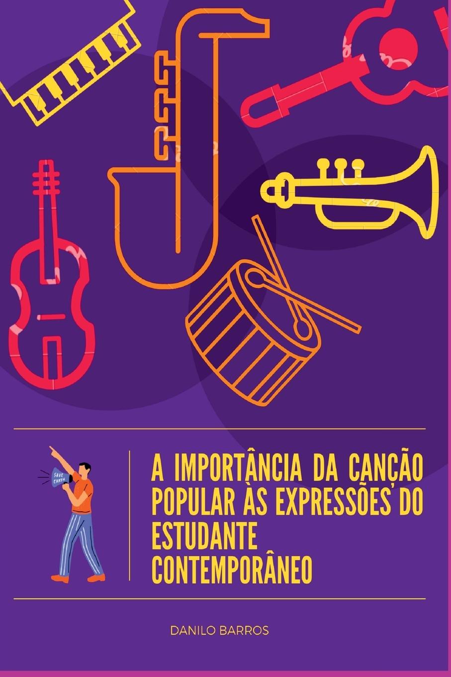 Knjiga A Importância Da Canç?o Popular ?s Express?es Do Estudante Barros Danilo