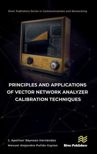 Knjiga Principles and Applications of Vector Network Analyzer Calibration Techniques Manuel Alejandro Pulido Gaytan