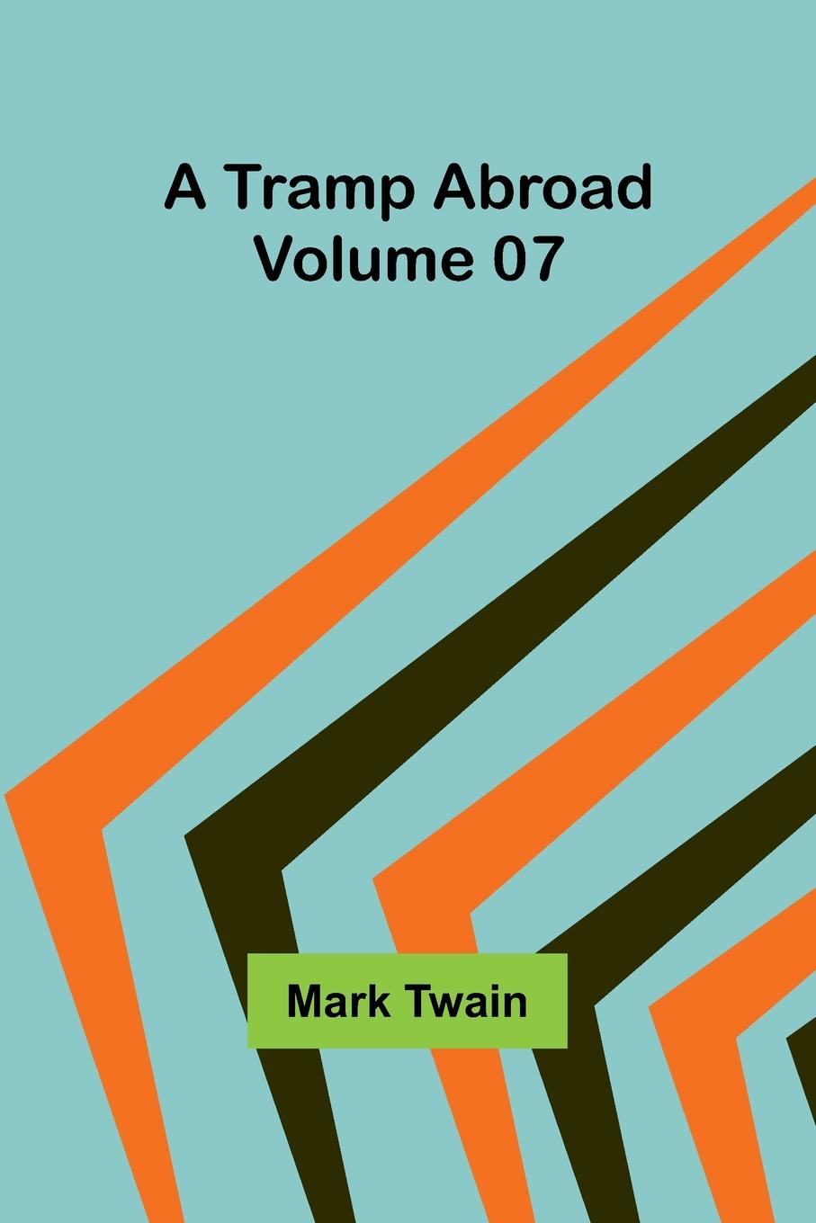 Carte A Tramp Abroad - Volume 07 Mark Twain
