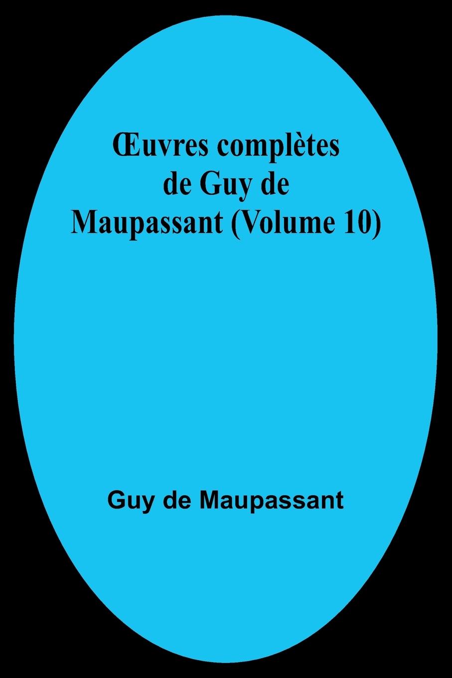 Knjiga ?uvres compl?tes de Guy de Maupassant (Volume 10) Guy De Maupassant