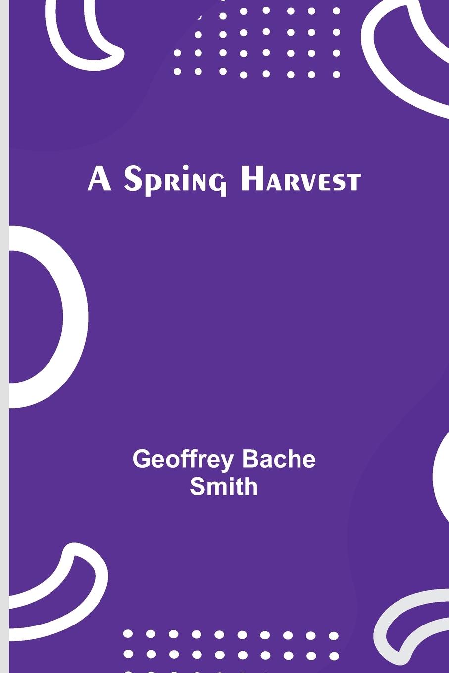 Libro A Spring Harvest Geoffrey Bache Smith