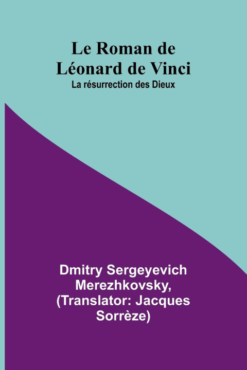 Książka Le Roman de Léonard de Vinci Dmitry Sergeyevich Merezhkovsky