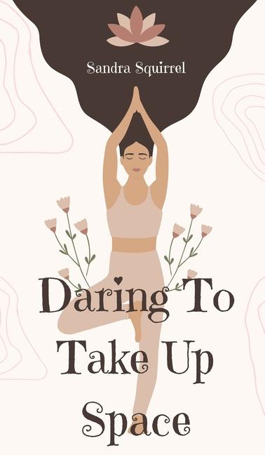 Книга Daring To Take Up Space Sandra Squirrel