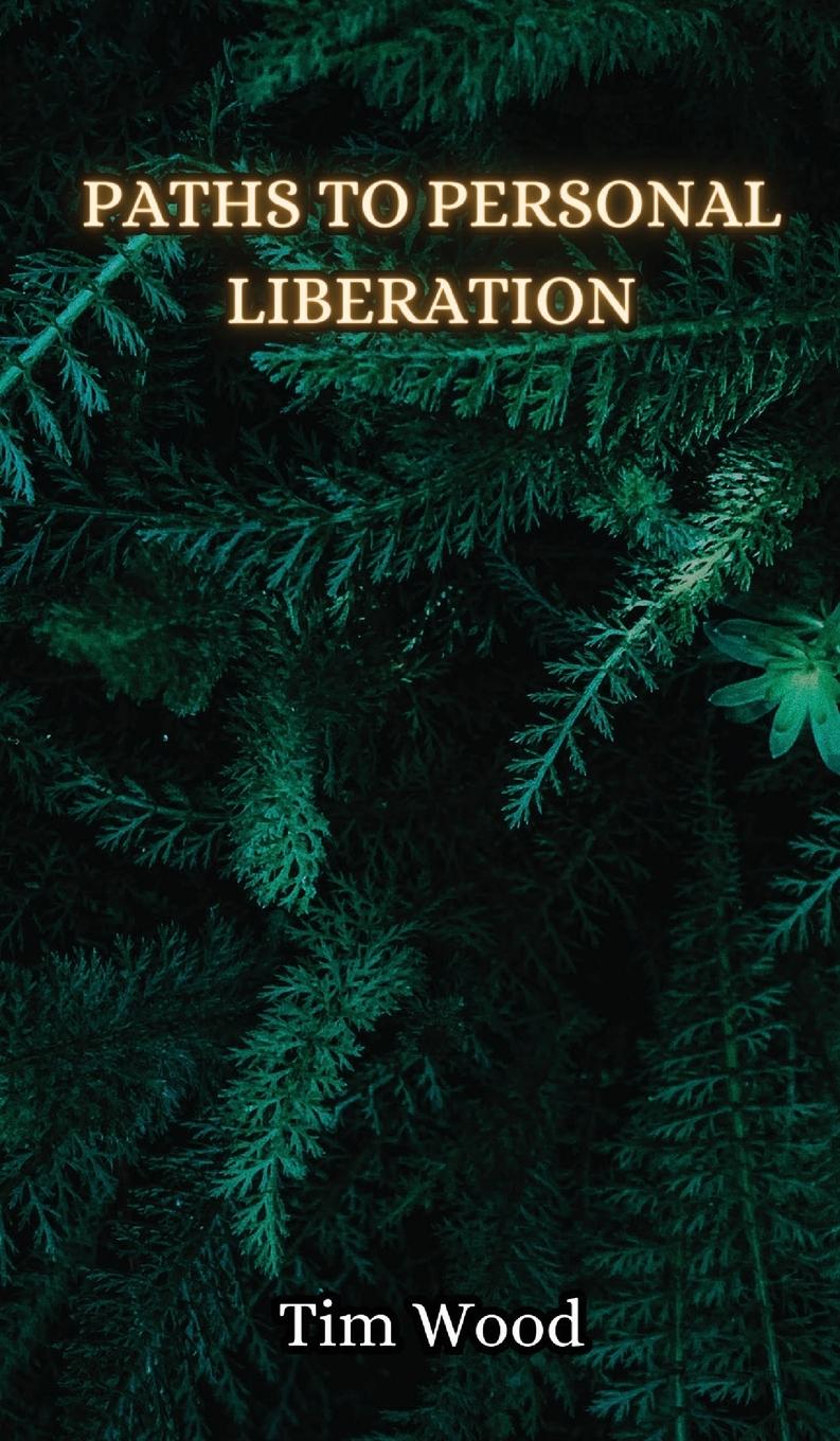 Carte Paths to Personal Liberation Tim Wood