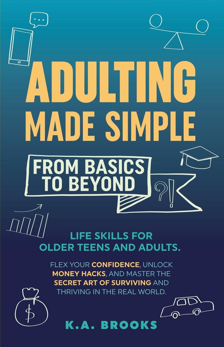 Book Adulting Made Simple - From Basics To Beyond K.A. Brooks