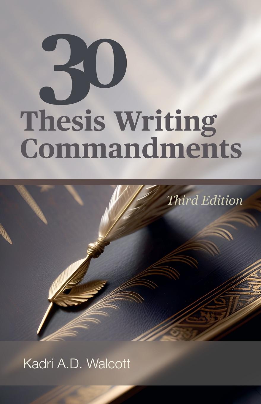 Knjiga 30 Thesis Writing Commandments - Third Edition Kadri A.D. Walcott