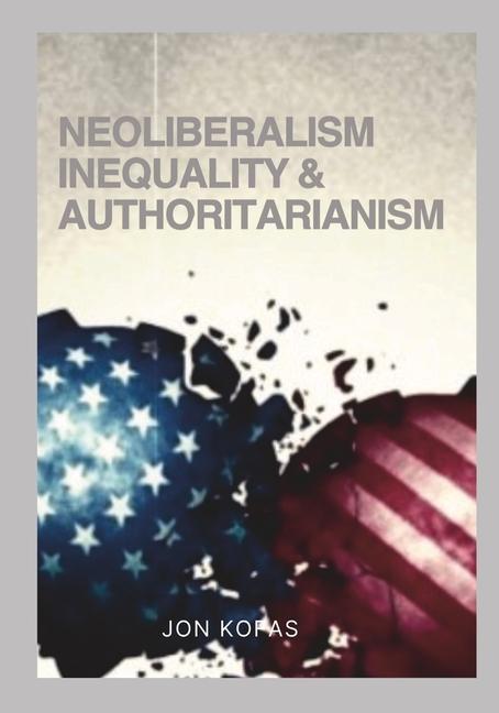 Knjiga Neoliberalism Inequality And Authoritarianism Jon Kofas