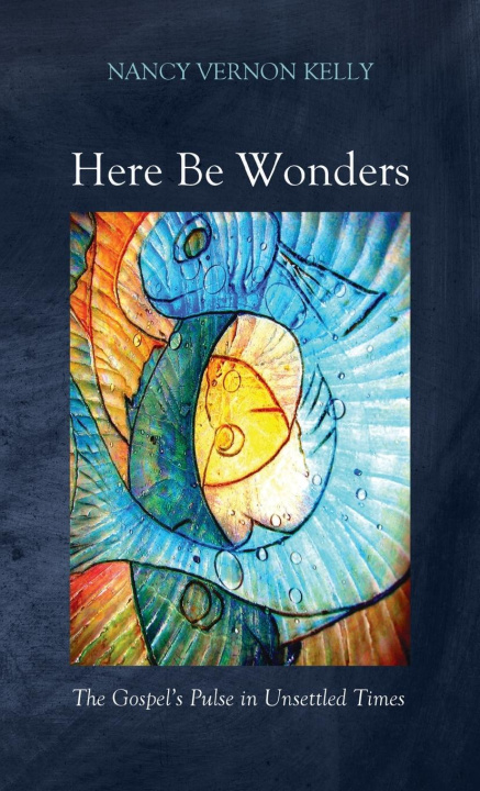 Knjiga Here Be Wonders Nancy Vernon Kelly