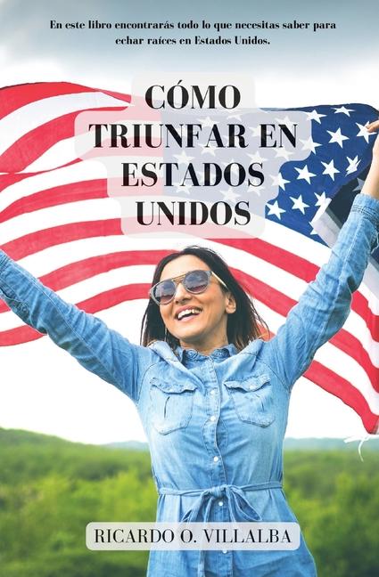 Book Cómo triunfar en Estados Unidos Ricardo O Villalba