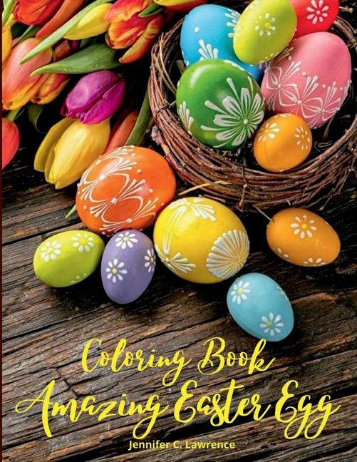 Knjiga Amazing Easter Egg Coloring Book Jennifer C. Lawrence