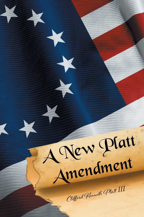 Knjiga A New Platt Amendment Clifford Kenneth Platt III
