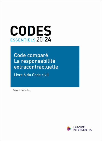 Carte Code essentiel - Code comparé - La responsabilité extracontractuelle - Livre 6 du Code civil Sarah Larielle