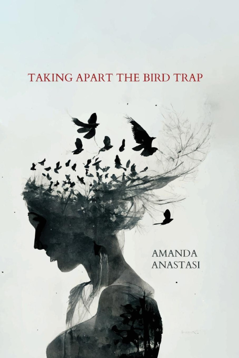 Carte Taking Apart the Bird Trap Amanda Anastasi