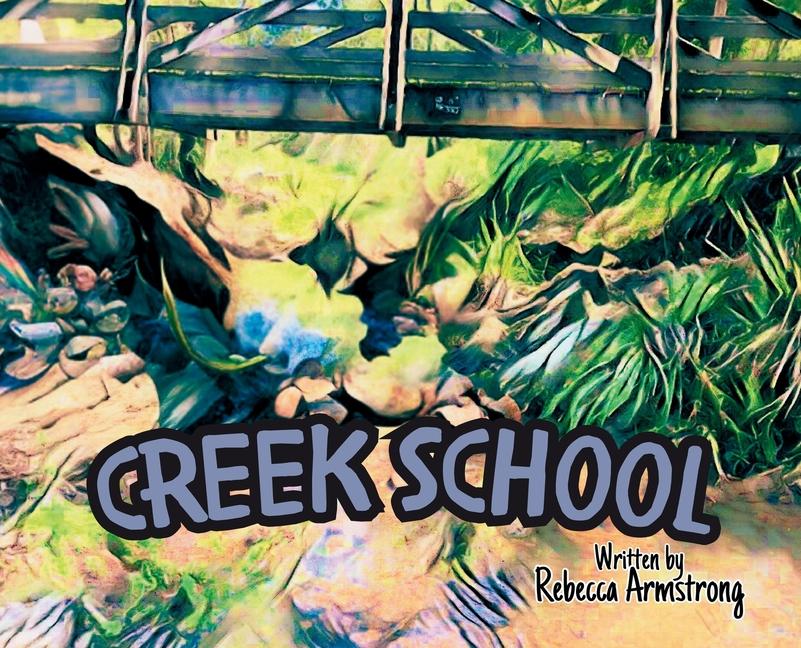 Knjiga Creek School Rebecca Armstrong
