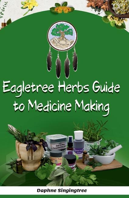 Book Eagletree Herbs Guide to Medicine Making 