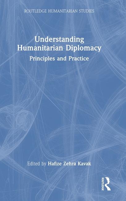 Libro Understanding Humanitarian Diplomacy Hafize Zehra Kavak
