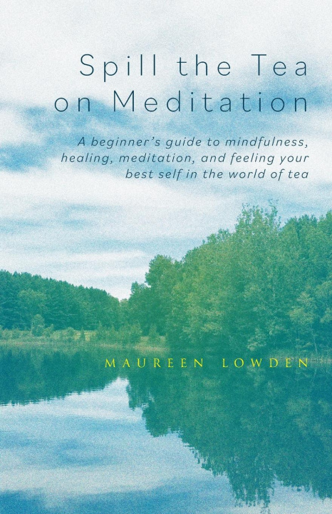 Book Spill the Tea on Meditation Maureen Lowden