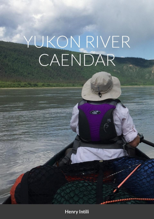 Boek YUKON RIVER CAENDAR Henry Intili