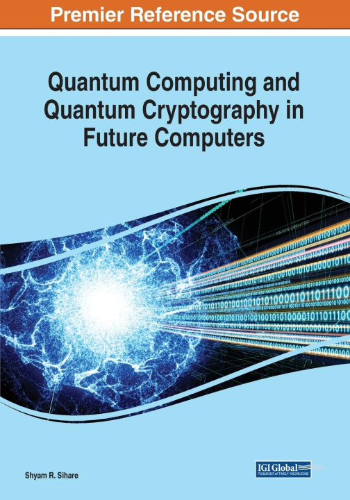 Knjiga Quantum Computing and Cryptography in Future Computers Shyam R. Sihare