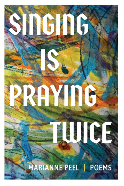 Knjiga Singing Is Praying Twice Marianne Peel