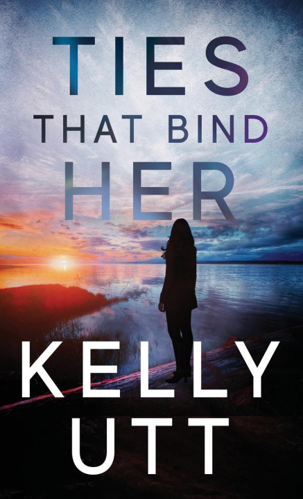 Buch Ties That Bind Her Kelly Utt