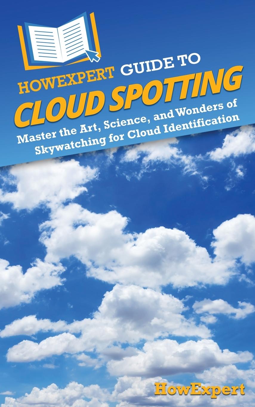 Libro HowExpert Guide to Cloud Spotting HowExpert
