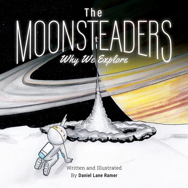 Knjiga The MOONSTEADERS Why We Explore Daniel Lane Ramer