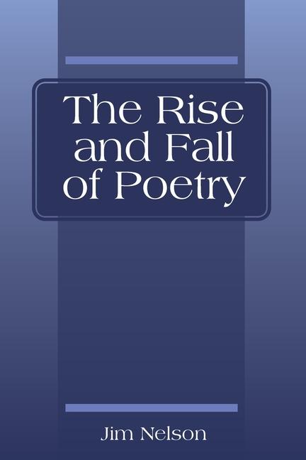 Knjiga The Rise and Fall of Poetry Jim Nelson