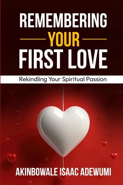 Knjiga Remembering Your First Love Akinbowale Isaac Adewumi
