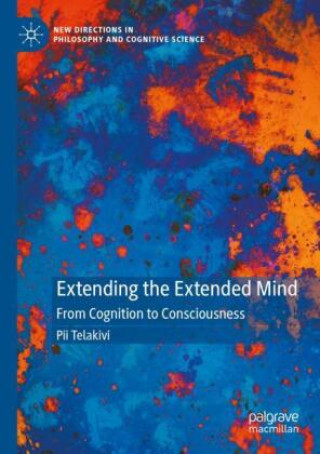 Knjiga Extending the Extended Mind Pii Telakivi