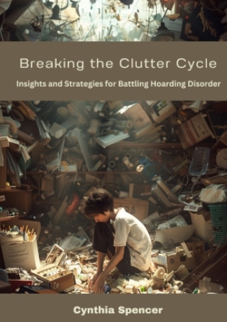Knjiga Breaking the Clutter Cycle Cynthia Spencer