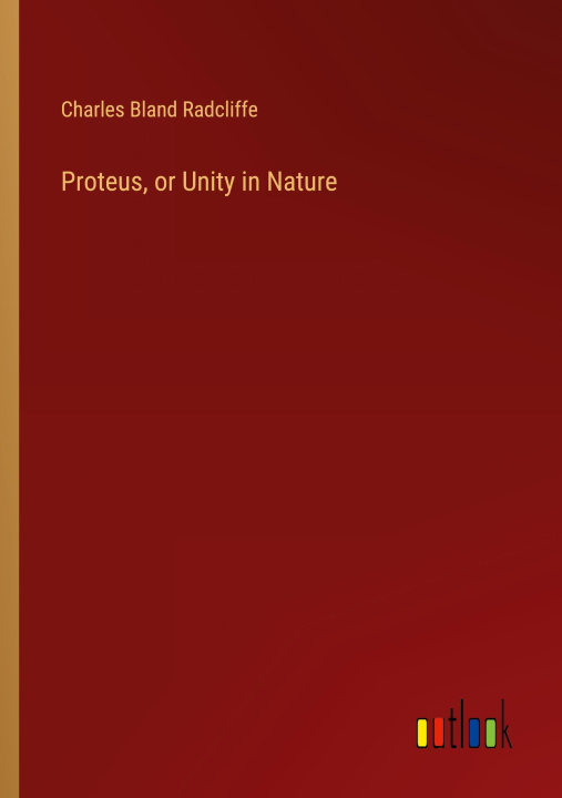 Knjiga Proteus, or Unity in Nature 