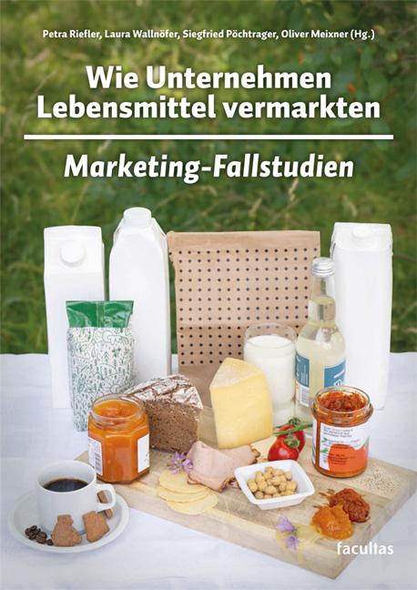 Knjiga Wie Unternehmen Lebensmittel vermarkten Laura Wallnöfer