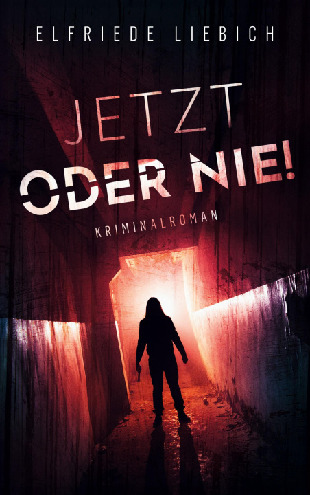 Knjiga Jetzt oder nie! Elfriede Liebich