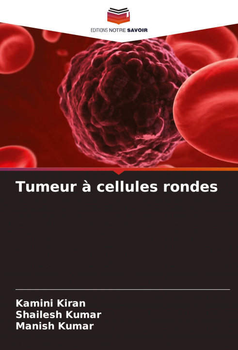 Knjiga Tumeur ? cellules rondes Shailesh Kumar
