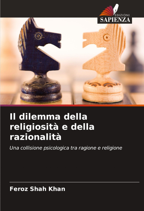 Carte Il dilemma della religiosit? e della razionalit? Feroz Shah Khan