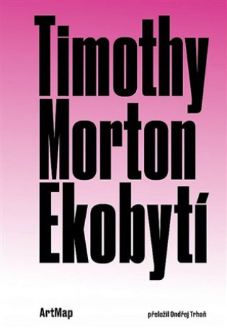 Carte Ekobytí Timothy Morton