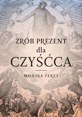 Carte Zrób prezent dla czyśćca Monika Feret