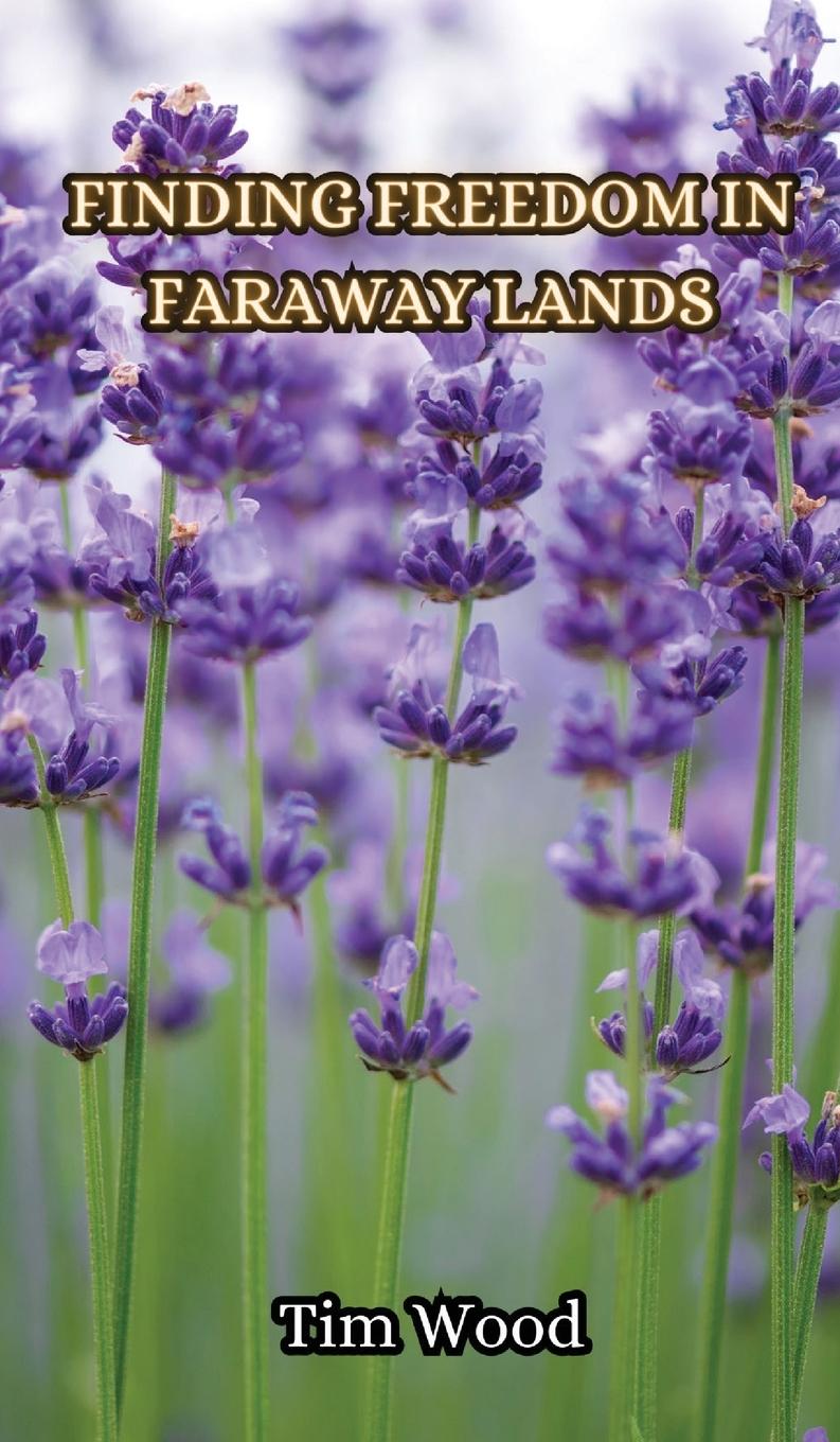 Carte Finding Freedom in Faraway Lands Tim Wood