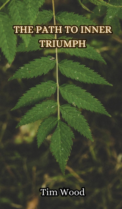 Knjiga The Path to Inner Triumph Tim Wood