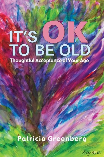 Knjiga It's OK to be Old Patricia Greenberg