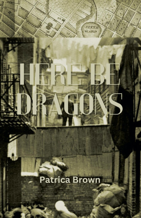 Book Here Be Dragons P.A. Brown