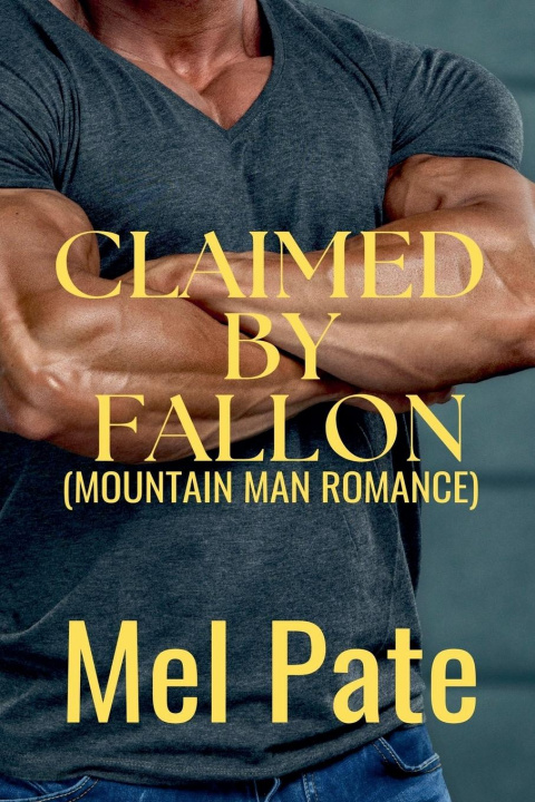 Knjiga Claimed By Fallon (A Mountain Man Romance) Mel Pate